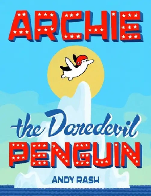 Archie the Daredevil Penguin by Andy Rash