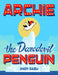 Archie the Daredevil Penguin by Andy Rash