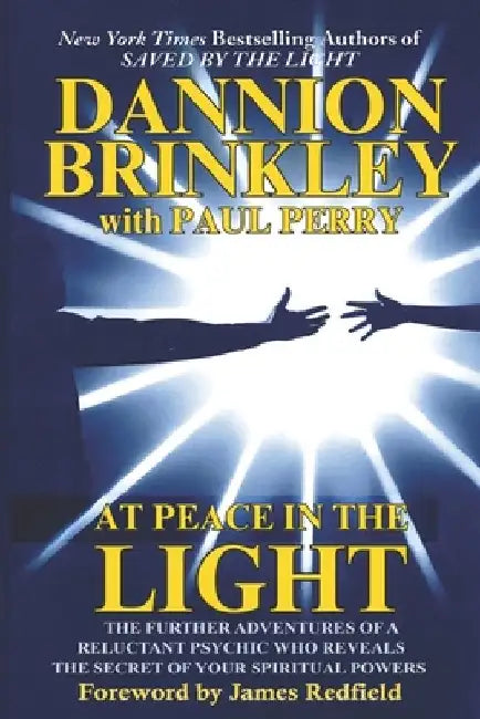 At Peace in the Light: The further adventures of a reluctant psychic who reveals the secret of your spiritual powers by Paul Perry