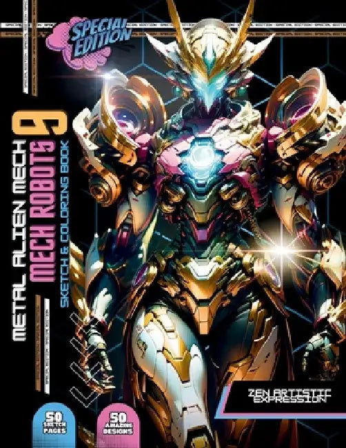 Metal Alien Mech Coloring Book: Mech Robots 9 SE - With 50 unique designs and 50 pages to draw a fantastic world full of Robots with Realistic Design. by Zen Artistic Expression