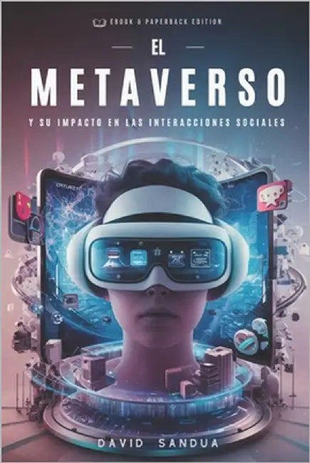 El Metaverso Y Su Impacto En Las Interacciones Sociales by Sandua, David