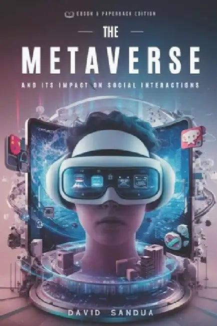 The Metaverse and Its Impact on Social Interactions by David Sandua