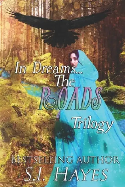The Roads Trilogy: Books 1-3 Complete Adventure Fantasy Romance by S. I. Hayes