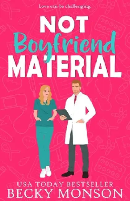 Not Boyfriend Material: A Brother's Best Friend Romantic Comedy by Becky Monson