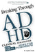 Breaking Through ADHD: Clinical Strategies for Today, Hope for Tomorrow: A parent guide to create a supportive environment, overcome challeng by Angela D. Smith