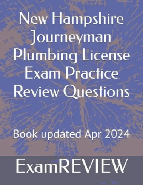 New Hampshire Journeyman Plumbing License Exam Practice Review Questions by Mike Yu