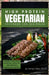 High Protein Vegetarian Cookbook for Beginners: Power Plants: Your Essential Guide to High-Protein Vegetarian Recipes by Jennifer Baker (Ph D)