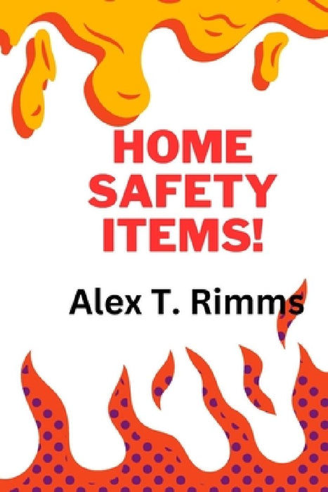 Home Safety Items! by Alex T. Rimms