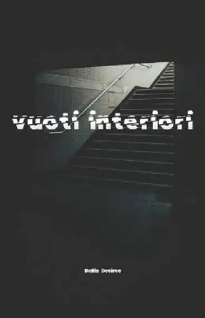 vuoti interiori by Desiree Bellia