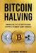 Bitcoin Halving: Unraveling the secrets behind crypto's ultimate game changer by Livewire Money