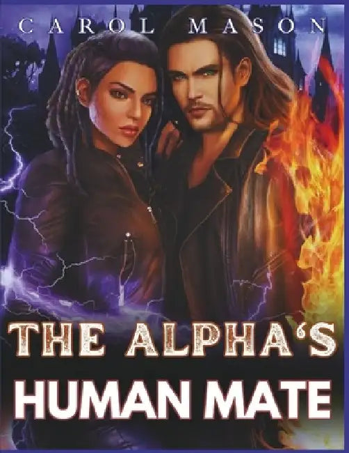 The Alpha's Human Mate: An Omegaverse Romance by Carol Mason