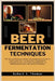 Beer Fermentation Techniques: The Art and Science of Beer Fermentation: A Guide to Yeast Selection, Fermentation Equipment's, Troubleshooting, and F by Robert J. Thomas