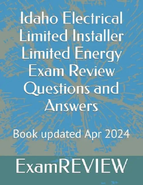 Idaho Electrical Limited Installer Limited Energy Exam Review Questions and Answers by Mike Yu