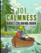 101 CALMNESS Adult Coloring Book: This Book help to Calm your Mind and Stress Relief, Featuring Designs of Animals, Patterns, Beach, House, Birds, Flo by Shirley Shoheda Heinz