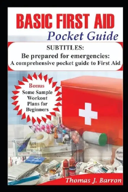 Basic First Aid Pocket Guide: Be prepared for emergencies: A comprehensive pocket guide to First Aid by Thomas Barron