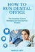 How to Run Dental Office: The Complete Guide to Managing and Growing Your Practice by Harold Jeff
