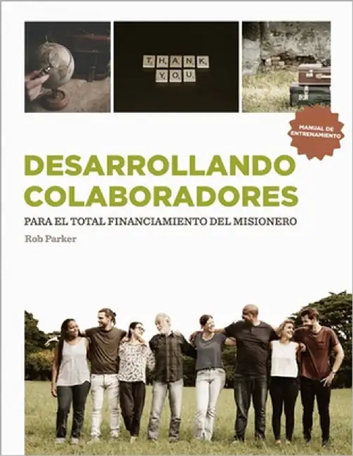 Desarrollando Colaboradores: Manual de Entrenamiento Para El Total Financiamiento del Misionero by Parker, Rob