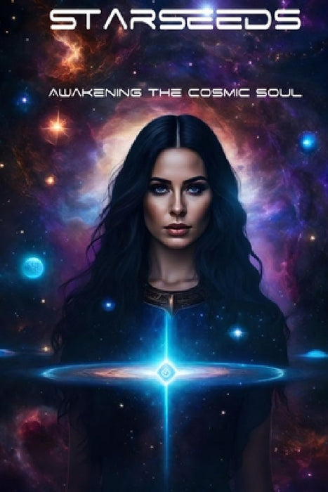 Starseeds: Awakening the Cosmic Soul by Lanitta Elder