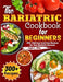 The Bariatric Cookbook for beginners: 300+ Delicious And Easy Recipes for Your Bariatric Success by Angie L. Wille