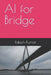 AI for Bridge by Rakesh Kumar