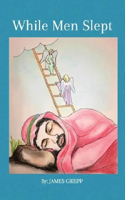 While Men Slept by James Griepp