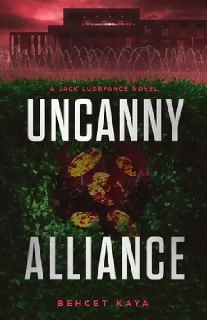 Uncanny Alliance: A Jack Ludefance Novel by Behcet Kaya