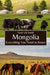 Mongolia: Everything You Need to Know by Noah Gil-Smith
