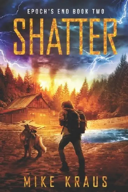 Shatter: Epoch's End Book 2 by Mike Kraus