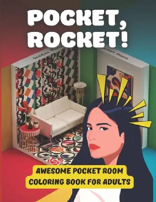 Pocket, Rocket! Awesome Pocket Room Coloring Book For Adults: Coloring Book For Boredom At Home, Spring Activities For Adults With Design Tips by Anne Creatte