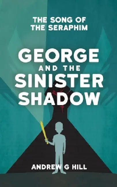 George and The Sinister Shadow by Andrew G. Hill