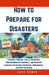 How to Prepare for Disasters: Essential Survival Skills, Emergency Preparedness Kit Assembly, and Disaster Planning for Natural Disasters, Emergenci by Jack Homer