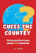 Guess the Country: Trivia and Fun Facts about 48 Countries by J. R. Silver
