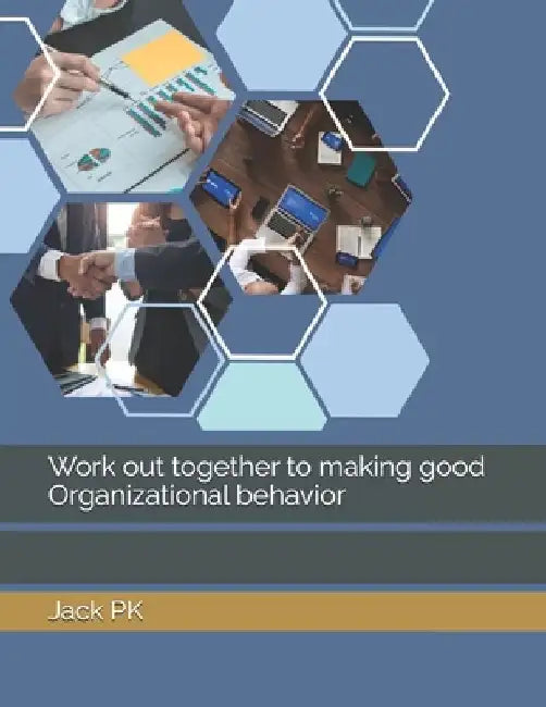 Work out together to making good Organizational behavior by Jack Pk