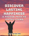 Discover Lasting Happiness: A Proven Path to Joyful Living: Unlock the Secrets to Lasting Joy and Happiness in Your Life by Arya N. Salter