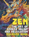 Zen The Art of Stress Relief and Relaxation Coloring Book by Hey Sup Bye Publishing