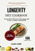 Longevity Diet Cookbook: 75 Easy, Flavorful Recipes to Slow Aging, Fight Disease, and Enjoy Lifelong Health by Alina Cobb