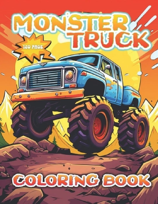 Monster Truck Coloring Book: Gear Up and Unleash Your Inner Artist with Roaring Monster Trucks! by Sala Educational