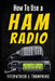 How to Use a Ham Radio: Navigating Frequencies: The Essential Guide for Amateur Radio Enthusiasts by Fitzpatrick J. Thompkins