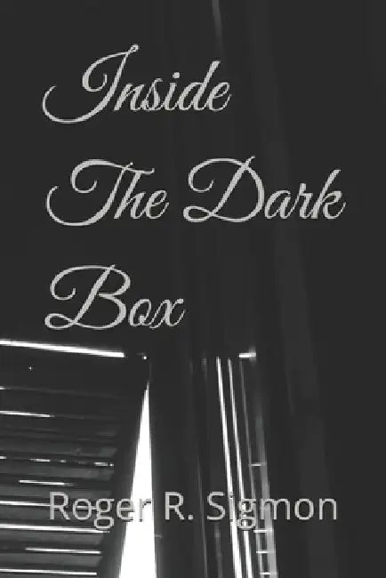 Inside The Dark Box by Roger R. Sigmon