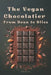 The Vegan Chocolatier - From Bean to Bliss by Stefan Kronas