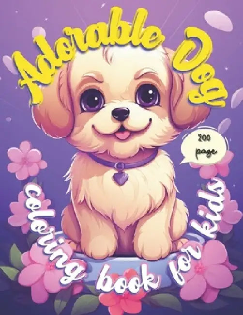 Adorable Dog Coloring Book For Kids: Unleash Your Inner Artist and Color a World of Playful Pups! by Sala Educational