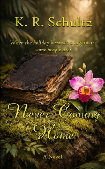 Never Coming Home by K. R. Schultz