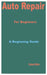 Auto Repair for Beginners: A Beginning Guide by Paulsen Muller