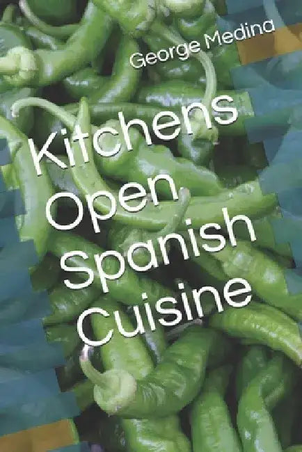 Kitchens Open Spanish Cuisine by George Medina