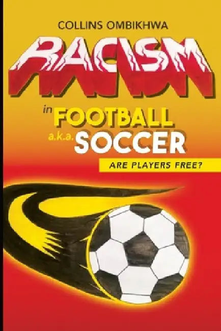 Racism In Football, a.k.a. Soccer: Are Players Free? by Karen Sue Redlack