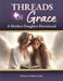 Threads Of Grace: A Mother-Daughter Devotional by Berlynn Marie Scott