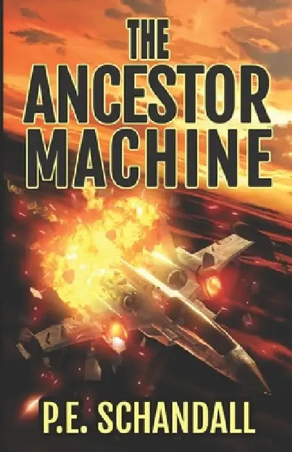 The Ancestor Machine by P. E. Schandall