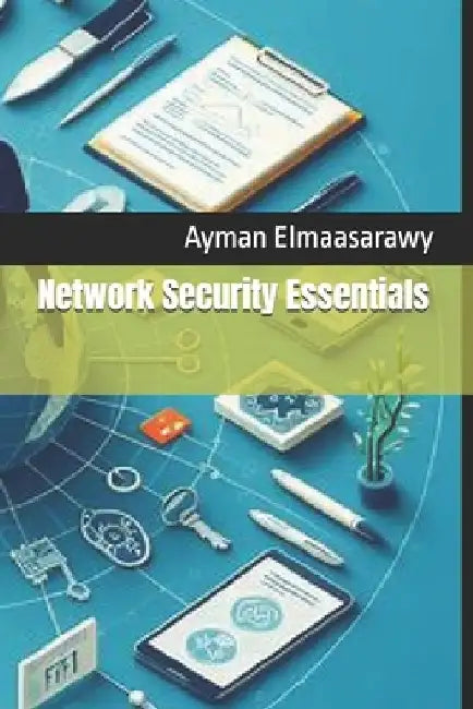 Network Security Essentials by Ayman Elmaasarawy