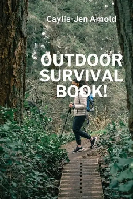 Outdoor Survival Book! by Caylie-Jen Arnold