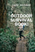 Outdoor Survival Book! by Caylie-Jen Arnold